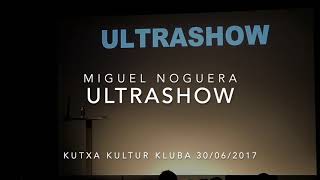 Miguel Noguera  Ultrashow Donostia Kutxa Kultur Kluba [upl. by Aikemet]