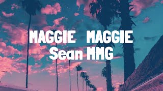 Sean MMG  Maggie Maggie Lyrics  Napenda Ukismile My Baby You So Fine [upl. by Hime]