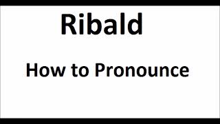 How to pronounce RibaldHow to say RibaldRibald PronunciationABDictionary [upl. by Koeninger]