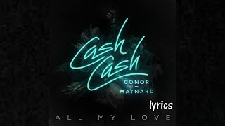 Cash Cash  All My Love feat Conor Maynard lyrics [upl. by Magnolia617]