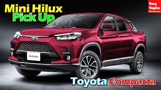 Mini HILUX 2024 La primer Pick UP Compacta Japonesa vs Maverick y Santa Cruz  Vary Topics [upl. by Gnov]