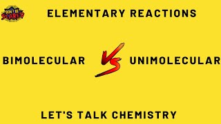 Elementary Reactions Unimolecular vs Bimolecular [upl. by Wolfy]