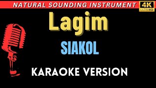 Lagim  Siakol HD Karaoke Version [upl. by Adyaj]