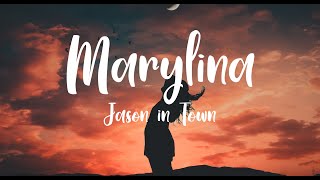 MARYLINA LYRICS JASON IN TOWN [upl. by Daiz]