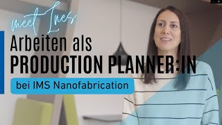 Arbeiten als Production Plannerin bei IMS Nanofabrication [upl. by Pavlov]