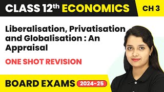 Liberalisation Privatisation amp Globalisation An Appraisal  One Shot Revision  Class 12 Chapter 3 [upl. by Malvia]