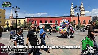 Centro de la Ciudad de León Guanajuato  Plaza De Los Mártires Fundadores y Catedral Metropolitana [upl. by Nroht980]