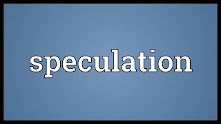 Speculation Meaning [upl. by Harrad]