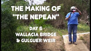 The Making of quotThe Nepeanquot  Day 6  Wallacia Bridge amp Gulguer Weir [upl. by Rafaela]