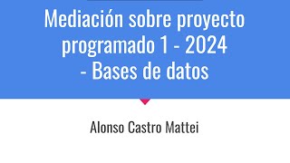 Bases de Datos  Mediación Proyecto Programado 1  IIC2024 [upl. by Campagna]