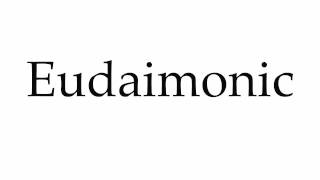 How to Pronounce Eudaimonic [upl. by Anial]