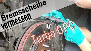 Bremsscheibendicke messen und feststellen ob diese neu muss am Opel Astra J 20 Turbo OPC [upl. by Sacul964]