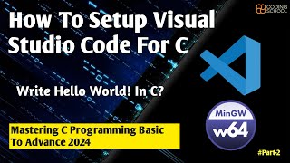 Install amp Configure VS Code With MinGW  How to Set up Visual Studio Code for C amp C Programming [upl. by Danby]