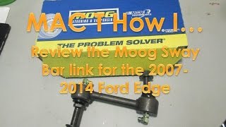 2007 thru 2014 Ford Edge Moog Sway Bar Link review [upl. by Merlina]