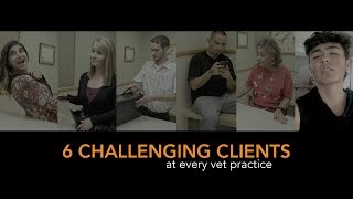 Six Challenging Clients At Every Vet Practice [upl. by Aileahcim]