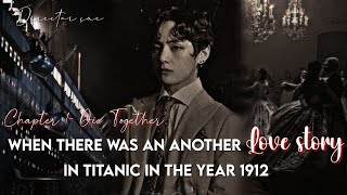 𝐃𝐈𝐄 𝐓𝐎𝐆𝐄𝐓𝐇𝐄𝐑  When there was an another love story in Titanic  Taehyung FF btsvffbtsff taeff [upl. by Demitria294]