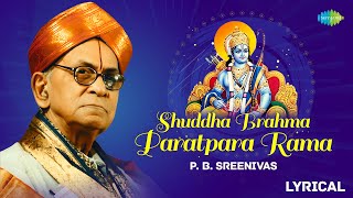 Shuddha Brahma Paratpara Rama  Lyrical  P B Sreenivas  Ram Bhajan  Carnatic Classical Music [upl. by Zeuqcaj]