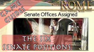 THE 6 SENATE POSITIONS  Game Guides  Rome Total War [upl. by Hortensa]