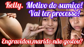 💣BOMB💣 KELLY FALOU TUDOSUMIU PORQUE ENGRAVIDOU E MARIDO BAO GOSTOU❌PROCESSO❌🤰🏼💸💸 [upl. by Hannala]