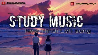 Study Music Lofi Songs Mashup  New Hindi Lofi By Dhanrajlofimashup [upl. by Celik]