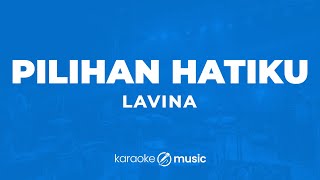 Pilihan Hatiku  Lavina KARAOKE VERSION [upl. by Akinom]