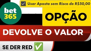 BET365  OPÇÃO APOSTA SEM RISCO BET DEVOLVE O VALOR SE DER RED [upl. by Dowd]