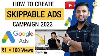 How To Create Skippable Ads On YouTube  Google Ads Tutorial 2023  How To Run Google Ads Campaign [upl. by Ahsiekam]