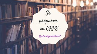 Se préparer au CRPE  quelle organisation [upl. by Wilinski531]