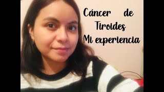 MI EXPERIENCIA CON CANCER DE TIROIDES [upl. by Shaylynn]