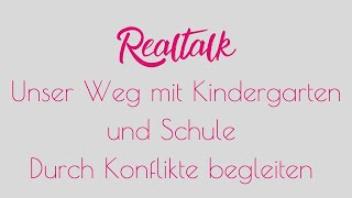 Realtalk Unser Weg mit Kindergarten und Schule Durch Konflikte begleiten [upl. by Nylyaj]