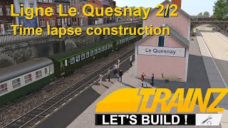 Trainz  TRS19  Time lapse construction  Le Quesnay 22 [upl. by Nnylarak]