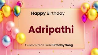 Happy Birthday quotAdripathi quot  Customized Birthday Song  In Hindi [upl. by Anwahsal]