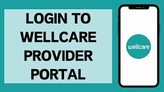 How To Login Wellcare Provider Portal  Wellcare Provider Sign In 2024 [upl. by Torres]