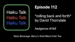 Episode 112 David Thorndales spot on senryu quotrolling back and forthquot from Hedgerow 146 [upl. by Nilyram]