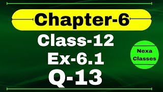 Class 12 Ex 61 Q13 Math  Chapter6 Class12  Q13 Ex 61 Class 12 Math  Ex 61 Q13 Class 12 Math [upl. by Vareck274]