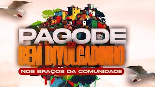 Pagode Do Bemdivulgadinho  Nos Braços Da Comunidade  COMPLETO [upl. by Adara705]