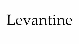 How to Pronounce Levantine [upl. by Corin821]