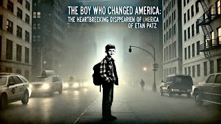 The Boy Who Changed America  The Heartbreaking Disappearance of Etan Patz  Crime Horror [upl. by Gniw141]