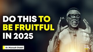 Your 2025 Will Be Fruitful If You DO THIS  Dr Mensa Otabil Sermons [upl. by Elianora425]