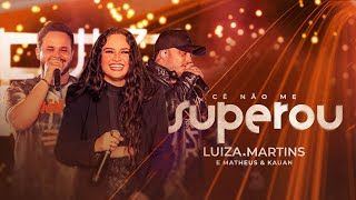 Luiza Martins e Matheus amp Kauan  Cê não me superou Clipe Oficial [upl. by Nerrat657]