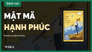 Sách nói MẬT MÃ HẠNH PHÚC  Sonja Lyubomirsky  Bản quyền Waka [upl. by Yreved]