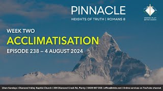 EP 238  Pinnacle Romans 8  Acclimatisation  Sunday 4 August 2024 [upl. by Aseela]