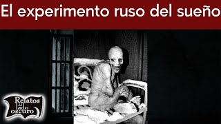 El experimento ruso del sueño ¿Es real  Relatos del lado oscuro [upl. by Earej919]