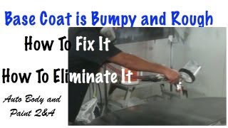 Base Coat Is Bumpy and Rough DIY Tips To Eliminate This Paint Defect [upl. by Ameer]