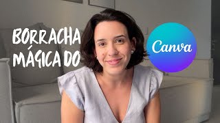 COMO USAR A BOARRACHA MÁGICA DO CANVA [upl. by Airotna]