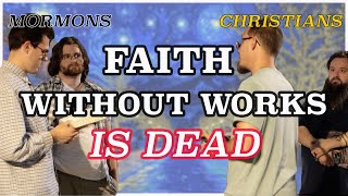 Christians Explain Faith Without Works is Dead to Mormons [upl. by Alyad]