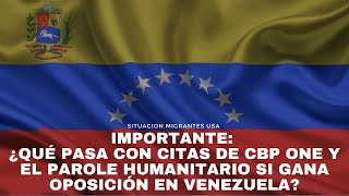 IMPORTANTE ¿Qué pasa con citas de CBP ONE y el parole humanitario si gana oposición en Venezuela [upl. by Nalaf]