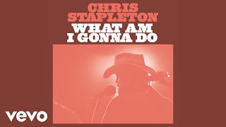 Chris Stapleton  What Am I Gonna Do Official Audio [upl. by Spring]