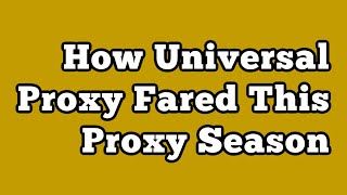 How Universal Proxy Fared This Proxy Season [upl. by Assirahs]