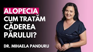 Cum tratăm căderea părului ALOPECIA  Dr Mihaela Panduru  Sănătate cu prioritate [upl. by Ellebana497]